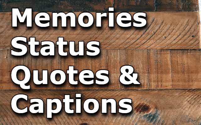 You are currently viewing 175+ Memories Status & Quotes [2023] For Beautiful and Sad Memories
